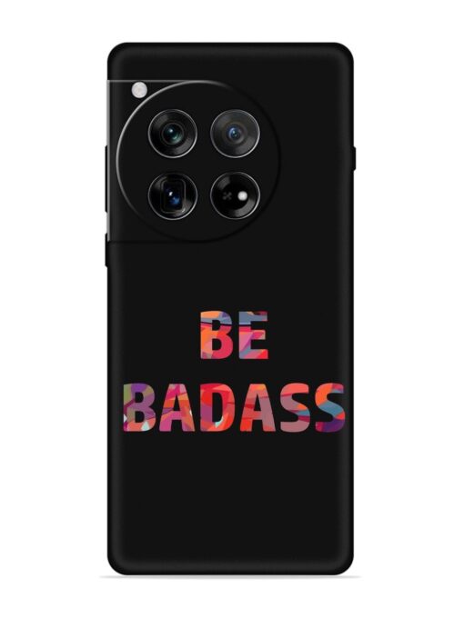 Be Badass Embossed Soft Silicone Case for Oneplus 12 (5G) Zapvi