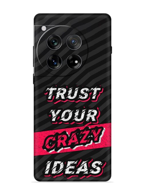 Trust Your Crazy Ideas Embossed Soft Silicone Case for Oneplus 12 (5G) Zapvi