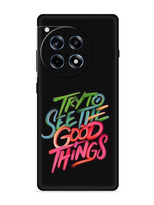 Try To See The Good Things Embossed Soft Silicone Case for Oneplus 12R (5G) Zapvi