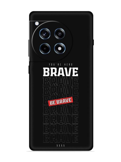 Be Brave Embossed Soft Silicone Case for Oneplus 12R (5G)