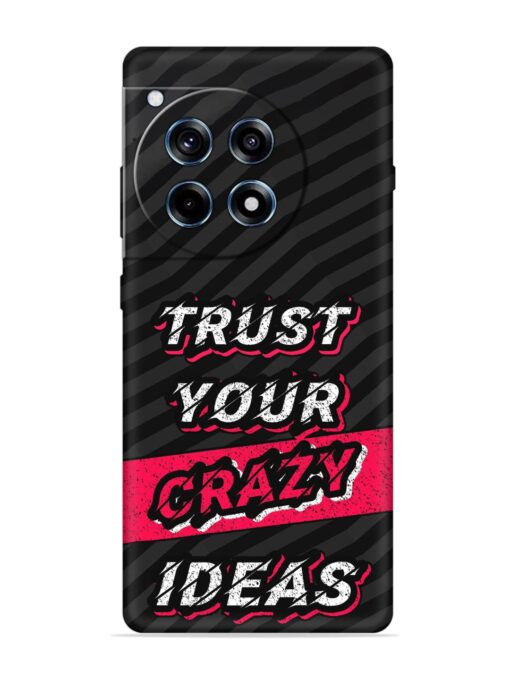 Trust Your Crazy Ideas Embossed Soft Silicone Case for Oneplus 12R (5G) Zapvi