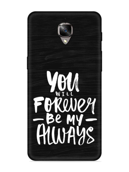 You Will Forever Embossed Soft Silicone Case for Oneplus 3 Zapvi