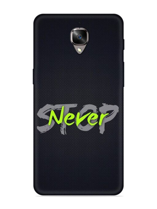 Never Stop Embossed Soft Silicone Case for Oneplus 3 Zapvi