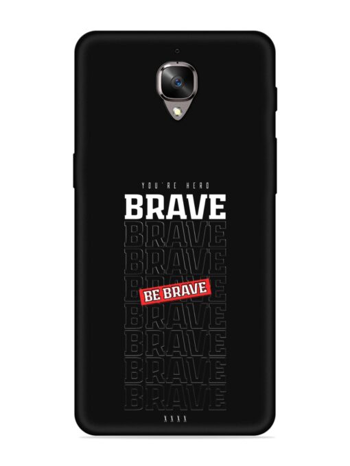 Be Brave Embossed Soft Silicone Case for Oneplus 3 Zapvi