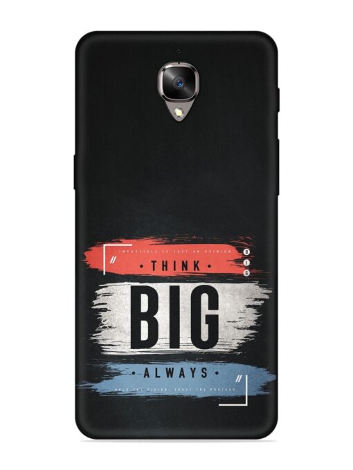 Think Big Always Embossed Soft Silicone Case for Oneplus 3 Zapvi