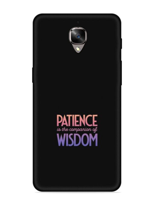 Patience Is The Embossed Soft Silicone Case for Oneplus 3T Zapvi