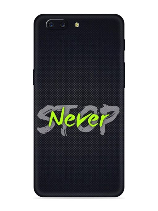 Never Stop Embossed Soft Silicone Case for Oneplus 5 Zapvi