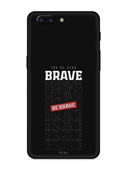 Be Brave Embossed Soft Silicone Case for Oneplus 5