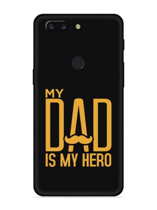 My Dad Is My Hero Embossed Soft Silicone Case for Oneplus 5T Zapvi