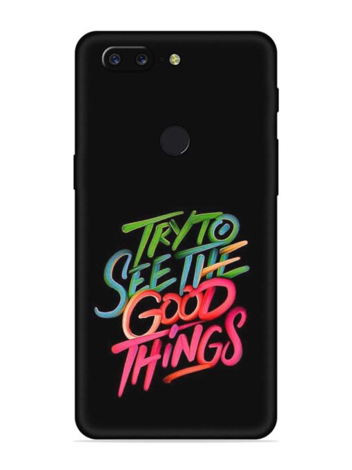 Try To See The Good Things Embossed Soft Silicone Case for Oneplus 5T