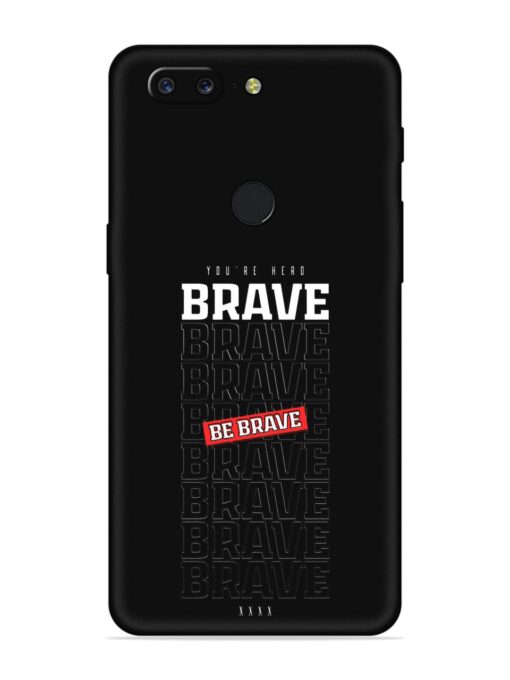 Be Brave Embossed Soft Silicone Case for Oneplus 5T Zapvi