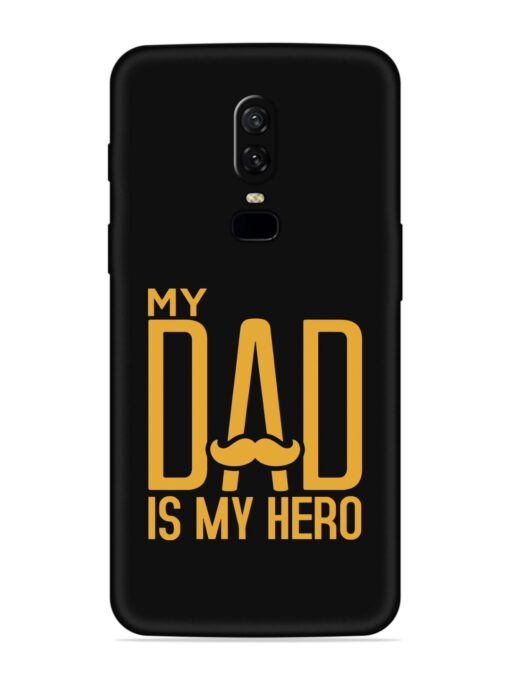 My Dad Is My Hero Embossed Soft Silicone Case for Oneplus 6