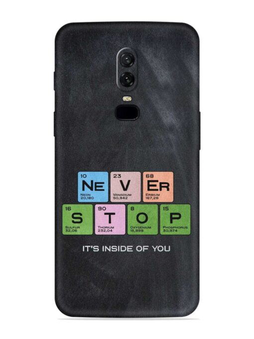 Never Stop It'S Inside Of You Embossed Soft Silicone Case for Oneplus 6 Zapvi