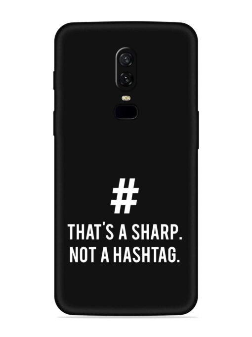 Thats Sharp Not Embossed Soft Silicone Case for Oneplus 6 Zapvi