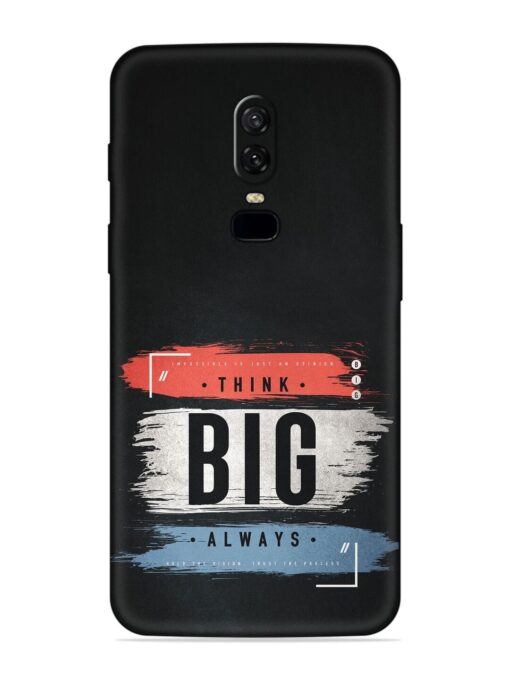 Think Big Always Embossed Soft Silicone Case for Oneplus 6 Zapvi