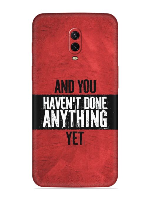 It'S And You Haven'T Done Anything Yet Embossed Soft Silicone Case for Oneplus 6T