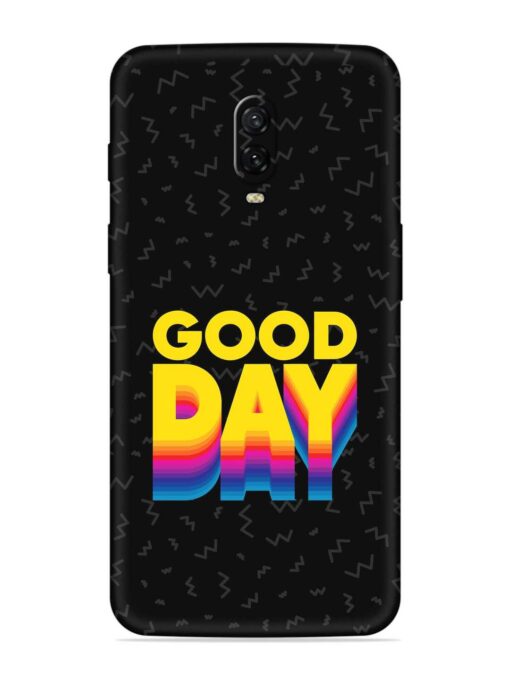 Good Day Embossed Soft Silicone Case for Oneplus 6T Zapvi