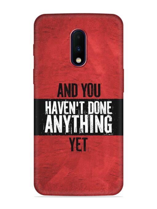 It'S And You Haven'T Done Anything Yet Embossed Soft Silicone Case for Oneplus 7