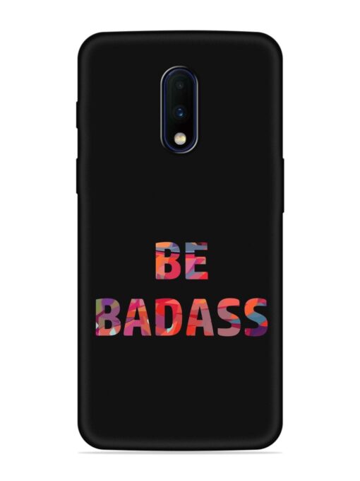 Be Badass Embossed Soft Silicone Case for Oneplus 7 Zapvi