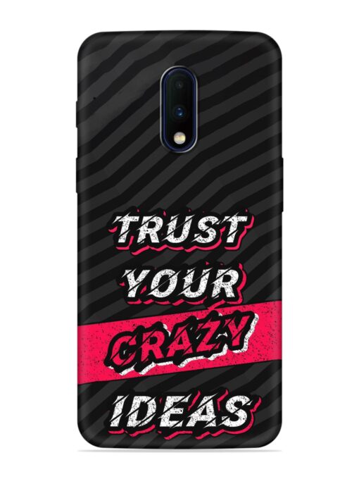 Trust Your Crazy Ideas Embossed Soft Silicone Case for Oneplus 7 Zapvi