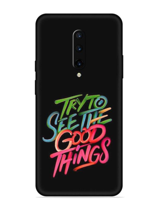 Try To See The Good Things Embossed Soft Silicone Case for Oneplus 7 Pro