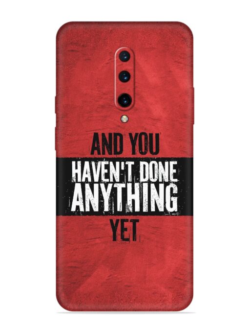 It'S And You Haven'T Done Anything Yet Embossed Soft Silicone Case for Oneplus 7 Pro Zapvi