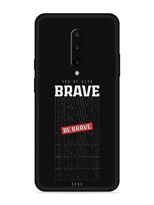 Be Brave Embossed Soft Silicone Case for Oneplus 7 Pro