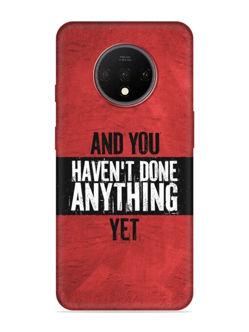 It'S And You Haven'T Done Anything Yet Embossed Soft Silicone Case for Oneplus 7T Zapvi