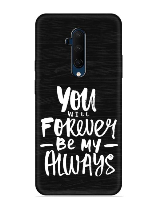 You Will Forever Embossed Soft Silicone Case for Oneplus 7T Pro Zapvi