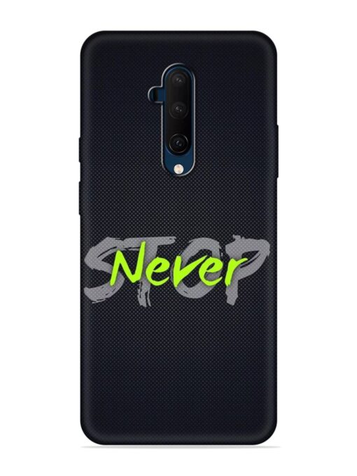 Never Stop Embossed Soft Silicone Case for Oneplus 7T Pro Zapvi