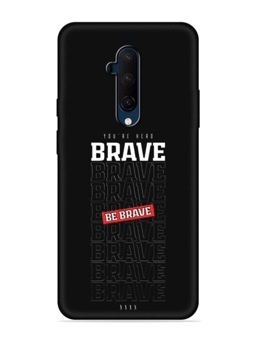 Be Brave Embossed Soft Silicone Case for Oneplus 7T Pro