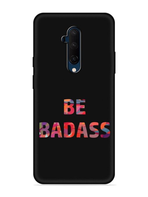 Be Badass Embossed Soft Silicone Case for Oneplus 7T Pro Zapvi