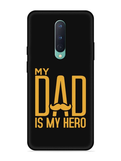 My Dad Is My Hero Embossed Soft Silicone Case for Oneplus 8 Zapvi