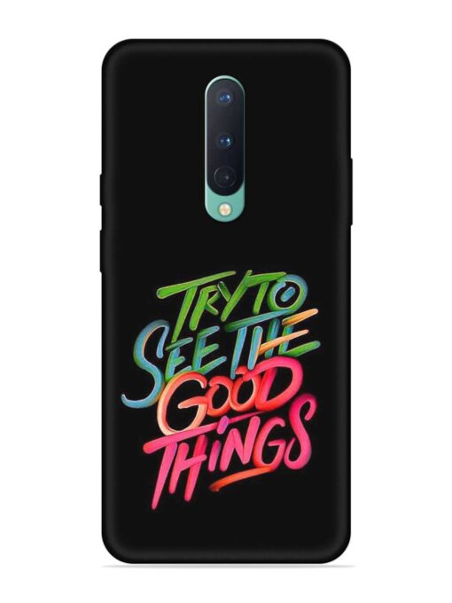 Try To See The Good Things Embossed Soft Silicone Case for Oneplus 8 Zapvi