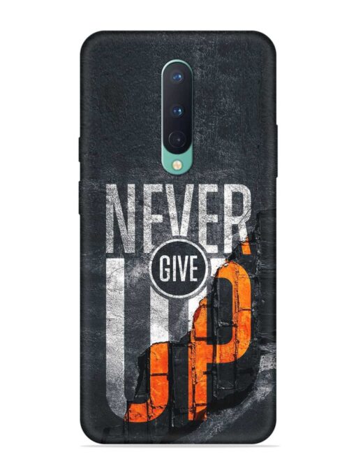 Never Give Up Embossed Soft Silicone Case for Oneplus 8 Zapvi