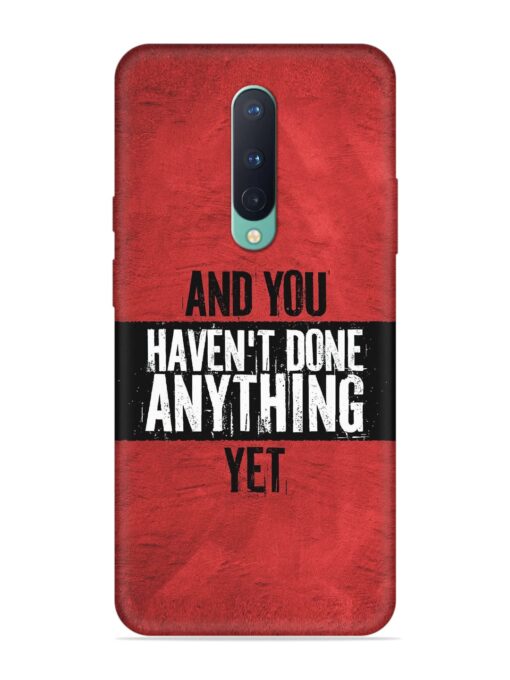 It'S And You Haven'T Done Anything Yet Embossed Soft Silicone Case for Oneplus 8 Zapvi