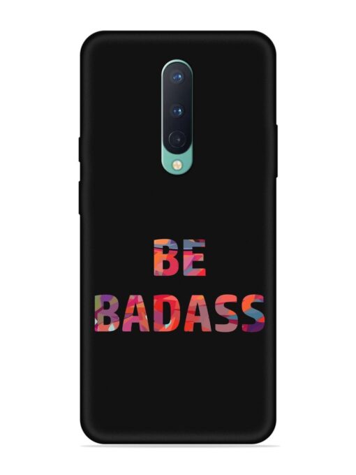 Be Badass Embossed Soft Silicone Case for Oneplus 8