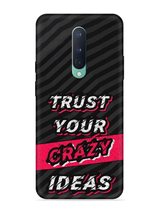 Trust Your Crazy Ideas Embossed Soft Silicone Case for Oneplus 8 Zapvi