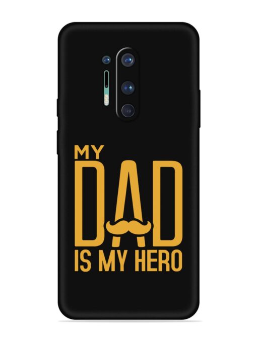 My Dad Is My Hero Embossed Soft Silicone Case for Oneplus 8 Pro Zapvi