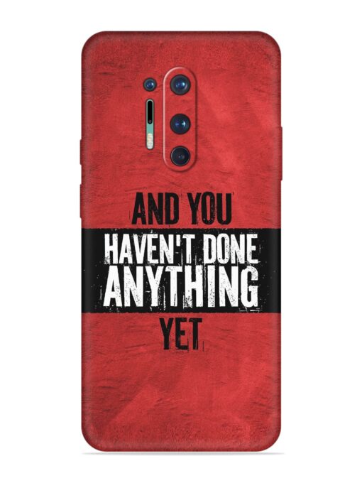 It'S And You Haven'T Done Anything Yet Embossed Soft Silicone Case for Oneplus 8 Pro Zapvi