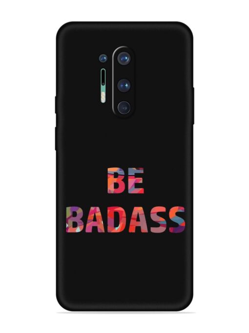 Be Badass Embossed Soft Silicone Case for Oneplus 8 Pro Zapvi