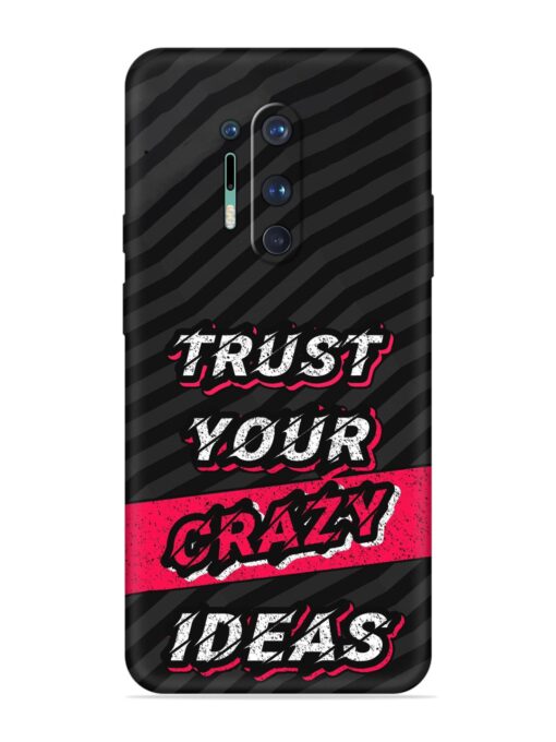 Trust Your Crazy Ideas Embossed Soft Silicone Case for Oneplus 8 Pro Zapvi