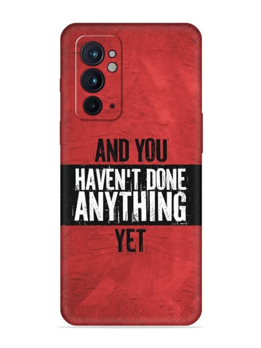 It'S And You Haven'T Done Anything Yet Embossed Soft Silicone Case for Oneplus 9RT (5G) Zapvi