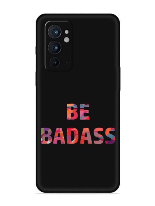 Be Badass Embossed Soft Silicone Case for Oneplus 9RT (5G) Zapvi