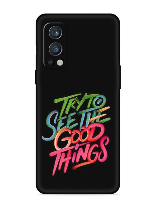 Try To See The Good Things Embossed Soft Silicone Case for Oneplus Nord 2 (5G) Zapvi