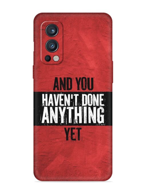 It'S And You Haven'T Done Anything Yet Embossed Soft Silicone Case for Oneplus Nord 2 (5G)