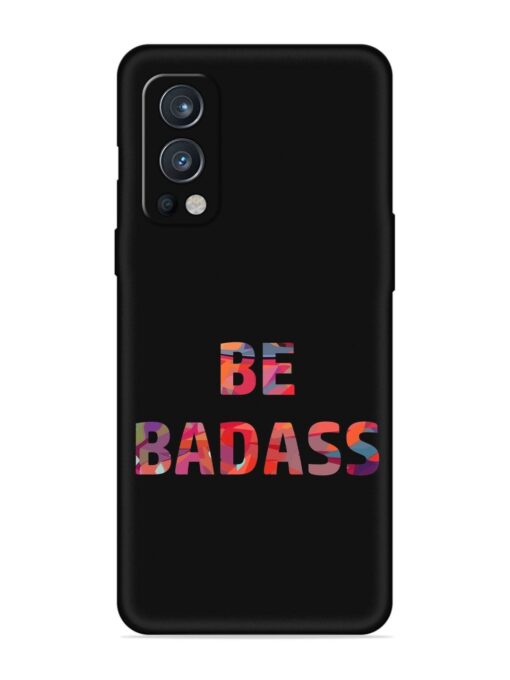 Be Badass Embossed Soft Silicone Case for Oneplus Nord 2 (5G) Zapvi