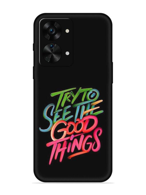 Try To See The Good Things Embossed Soft Silicone Case for Oneplus Nord 2T (5G) Zapvi