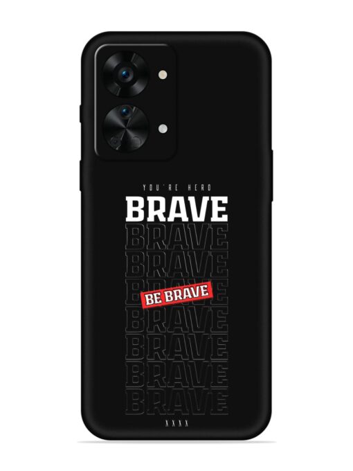 Be Brave Embossed Soft Silicone Case for Oneplus Nord 2T (5G) Zapvi