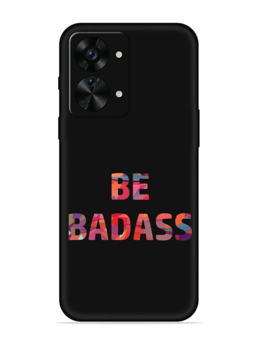 Be Badass Embossed Soft Silicone Case for Oneplus Nord 2T (5G) Zapvi